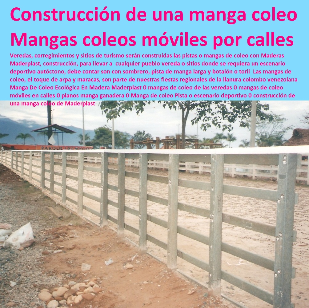 Mangas De Coleo, Corral Caballerizas, Pesebreras De Caballos, Plaza Toros, Brete Ganadero, Apretaderos Embarcaderos, Postes Tablas, Polines Varetas, Mangas De Coleo, Horcones Madera Plástica, Corrales, Establos De Ganado, Manga De Coleo Ecológica En Madera Maderplast 0 mangas de coleo de las veredas 0 mangas de coleo móviles en calles 0 planos manga ganadera 0 Manga de coleo Pista o escenario deportivo 0 construcción de una manga coleo de Maderplast Manga De Coleo Ecológica En Madera Maderplast 0 mangas de coleo de las veredas 0 mangas de coleo móviles en calles 0 planos manga ganadera 0 Manga de coleo Pista o escenario deportivo 0 construcción de una manga coleo de Maderplast